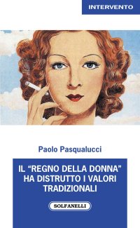 Immagine copertina libro Il «regno della donna» ha distrutto i valori tradizionali
