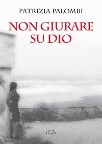 Immagine copertina libro Non giurare su Dio