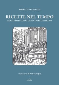 Immagine copertina libro Ricette nel tempo. I ricettari di cucina come genere letterario