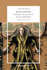 Immagine copertina libro Blue Moon. Viaggio nella notte di Jim Jarmusch