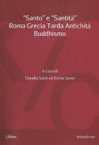 Immagine copertina libro «Santo» e «santità». Roma Grecia Tarda Antichità Buddhismo