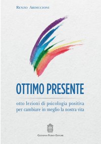 Immagine copertina libro Ottimo presente. Otto lezioni di psicologia positiva per cambiare in meglio la nostra vita