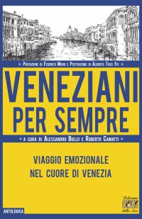 Immagine copertina libro Veneziani per sempre. Viaggio emozionale nel cuore di Venezia