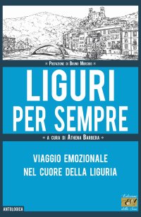 Immagine copertina libro Liguri per sempre. Viaggio emozionale nel cuore della Liguria