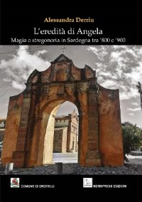 Immagine copertina libro L'eredità di Angela. Magia e stregoneria in Sardegna tra '800 e '900