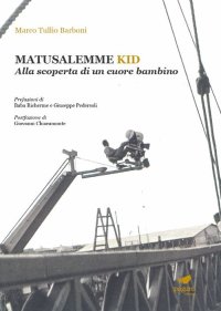 Immagine copertina libro Matusalemme kid. Alla scoperta di un cuore bambino