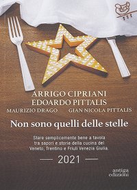 Immagine copertina libro Non sono quelli delle stelle. Stare semplicemente bene a tavola tra sapori e storie della cucina del Veneto, Trentino e Friuli Venezia Giulia