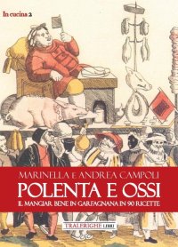 Immagine copertina libro Polenta e ossi. Il mangiar bene in Garfagnana in 90 ricette