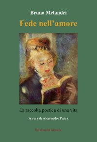 Immagine copertina libro Fede nell'amore. La raccolta poetica di una vita