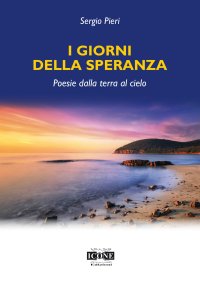 Immagine copertina libro I giorni della speranza. Poesie dalla terra al cielo