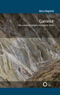 Immagine copertina libro Ciarriescë. Vita e memoria contadina tra i calanchi di Atri