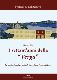 Immagine copertina libro 1949–2019. I settant’anni della Verga. La storica scuola di Barcellona Pozzo di Gotto