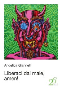 Immagine copertina libro Liberaci dal male, amen!