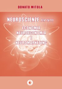 Immagine copertina libro Neuroscienze per tutti. Economia, neuroeconomia e neuromarketing