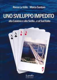 Immagine copertina libro Uno sviluppo impedito. Alla Calabria e alla Sicilia... e al Sud Italia