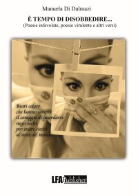 Immagine copertina libro È tempo di disobbedire... Poesie infavolate, poesie virulente e altri versi