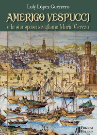 Immagine copertina libro Amerigo Vespucci e la sua sposa sivigliana María Cerezo