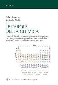 Immagine copertina libro Le parole della chimica. I nomi e le formule che rendono comprensibili le molecole che compongono il nostro mondo, con uno sguardo finale ai polimeri e ad un caso di inquinamento planetario