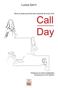 Immagine copertina libro Call Day. Storia di quattro guerriere alla conquista dei propri diritti