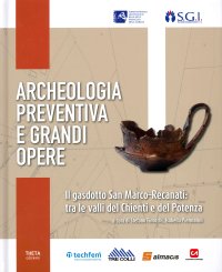Immagine copertina libro Archeologia preventiva e grandi opere. Il gasdotto San Marco-Recanati: tra le valli del Chienti e del Potenza