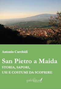Immagine copertina libro San Pietro Maida. Storia, sapori, usi e costumi