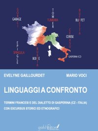 Immagine copertina libro Linguaggi a Confronto. Termini francesi e del dialetto di Gasperina (Cz - Italia) con excursus storici ed etnografici. Ediz. per la scuola
