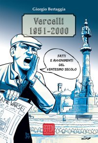 Immagine copertina libro Vercelli 1951-2000. Fatti e avvenimenti del Ventesimo secolo