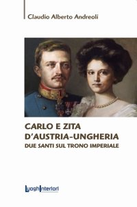 Immagine copertina libro Carlo e Zita d'Austria-Ungheria. Due santi sul trono imperiale