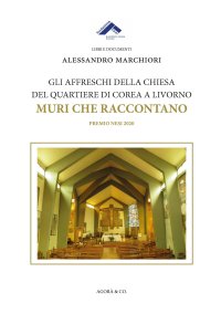 Immagine copertina libro Gli affreschi della chiesa del quartiere di Corea a Livorno. Muri che raccontano