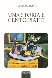 Immagine copertina libro Una storia e cento piatti
