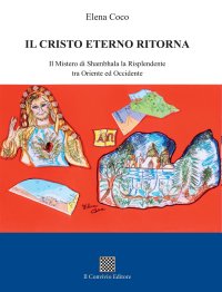 Immagine copertina libro Il Cristo eterno ritorna. Il mistero di Shambhala la Risplendente tra Oriente ed Occidente
