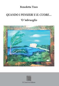 Immagine copertina libro Quando i pensieri e il cuore... 'O 'mbruoglio