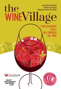 Immagine copertina libro The Wine Village. L'affascinante gioco dell'impresa del vino. Con Carte