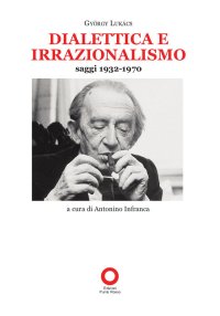 Immagine copertina libro Dialettica e irrazionalismo. Saggi 1932-1970