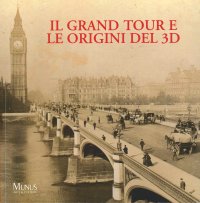 Immagine copertina libro Il Grand Tour e le Origini del 3D. Viaggio nella Fotografia dell'Ottocento