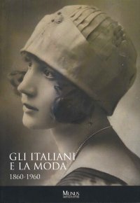 Immagine copertina libro Gli italiani e la moda. 1860-1960