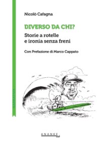 Immagine copertina libro Diverso da chi? Storie a rotelle e ironia senza freni