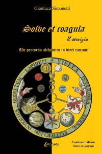 Immagine copertina libro Solve et coagula. Un percorso alchemico in dieci canzoni