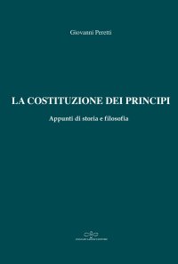 Immagine copertina libro La Costituzione dei principi. Appunti di storia e filosofia