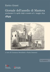 Immagine copertina libro Giornale dell'assedio di Mantova proclamato il 2 aprile 1848 e cessato col 1° maggio 1854. Anno 1849