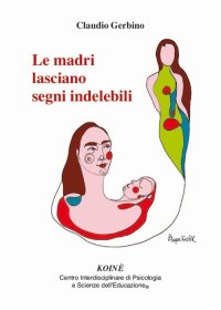 Immagine copertina libro Le madri lasciano segni indelebili