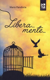 Immagine copertina libro Libera... mente...