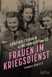 Immagine copertina libro Frauen im kriegsdienst. Südtirolerinnen bei Wehrmacht und SS