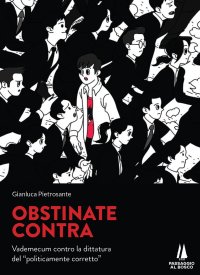 Immagine copertina libro Obstinate contra. Vademecum contro la dittatura del «politicamente corretto»