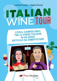 Immagine copertina libro Italian Wine Tour. Con il camper Gino tra le vigne italiane in un anno difficile da dimenticare