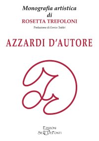 Immagine copertina libro Azzardi d'autore. Monografia artistica di Rosetta Trefoloni