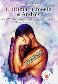 Immagine copertina libro L'ultima richiesta di Andrés. «La sofferenza quando è condivisa si riduce in cenere» (Enero Amargo il prequel)