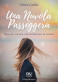 Immagine copertina libro Una Nuvola passeggera. Bisogna amarsi per ritrovare se stesse