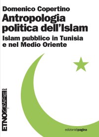 Immagine copertina libro Antropologia politica dell’Islam. Islam pubblico in Tunisia e nel medio Oriente