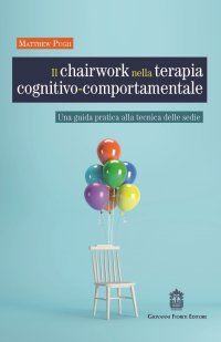 Immagine copertina libro Il chairwork nella terapia cognitivo-comportamentale. Una guida pratica alla tecnica delle sedie
